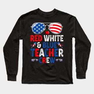 4Th Of July Red White Blue Teacher Crew American Flag Long Sleeve T-Shirt